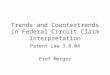 Trends and Countertrends in Federal Circuit Claim Interpretation Patent Law 3.8.04 Prof Merges