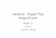 Netkit ftpd/ftp migration Part 3 Yufei 10/01/2010