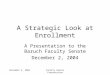 December 2, 2004Faculty Senate Presentation A Strategic Look at Enrollment A Presentation to the Baruch Faculty Senate December 2, 2004