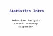 Statistics Intro Univariate Analysis Central Tendency Dispersion