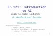 1 CS 121: Introduction to AI Jean-Claude Latombe ai.stanford.edu/~latombe ai.stanford.edu/~latombe cs121.stanford.edu Required textbook: S. Russell and