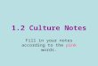 1.2 Culture Notes Fill in your notes according to the pink words