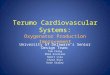 Terumo Cardiovascular Systems: Oxygenator Production Improvement University of Delaware’s Senior Design Team: Tom Craig Mike Giuliano Ronit Lilu Chase
