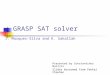 GRASP SAT solver Presented by Constantinos Bartzis Slides borrowed from Pankaj Chauhan J. Marques-Silva and K. Sakallah