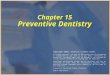 Chapter 15 Preventive Dentistry Copyright 2003, Elsevier Science (USA). All rights reserved. No part of this product may be reproduced or transmitted in