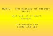 MU47G – The History of Western Music Unit VII: If it Ain’t Baroque… The Baroque Era (1600-1750 CE)