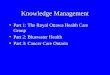 Knowledge Management Part 1: The Royal Ottawa Health Care Group Part 2: Bluewater Health Part 3: Cancer Care Ontario
