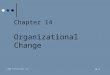 © 2005 Prentice-Hall, Inc. 14-1 Chapter 14 Organizational Change