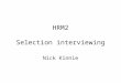 HRM2 Selection interviewing Nick Kinnie. 2 Introduction: aims Understand the importance of face-to-face skills and types of interactions - recap Identify