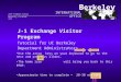 J-1 Exchange Visitor Program Tutorial for UC Berkeley Department Administrators Use the arrow keys on your keyboard to go to the next and previous slides