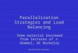 High Performance Computing 1 Parallelization Strategies and Load Balancing Some material borrowed from lectures of J. Demmel, UC Berkeley