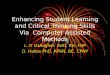 Enhancing Student Learning and Critical Thinking Skills Via Computer Assisted Methods L. P. Gallagher EdD, RN, FNP D. Hallas PhD, APRN, BC, CPNP