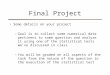Final Project Some details on your project –Goal is to collect some numerical data pertinent to some question and analyze it using one of the statistical