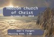 Hebron church of Christ October 31, 2010 Don’t Forget: Nursing Home, 2:00