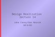 Design Realization lecture 14 John Canny/Dan Reznik 10/9/03