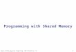 1 Programming with Shared Memory ITCS 4/5145 Cluster Computing, UNC-Charlotte, B. Wilkinson, 2006