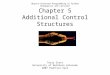 Object-Oriented Programming in Python Goldwasser and Letscher Chapter 5 Additional Control Structures Terry Scott University of Northern Colorado 2007