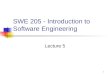 1 SWE 205 - Introduction to Software Engineering Lecture 5