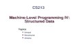 Machine-Level Programming IV: Structured Data Topics Arrays Structures Unions CS213