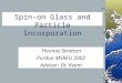 Spin-on Glass and Particle Incorporation Thomas Stratton Purdue MSREU 2002 Advisor: Dr. Kvam