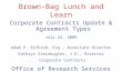 Brown-Bag Lunch and Learn Corporate Contracts Update & Agreement Types July 24, 2009 Adam P. Rifkind, Esq., Associate Director Kathryn Steinbugler, J.D.,