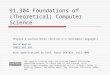 1 91.304 Foundations of (Theoretical) Computer Science Chapter 4 Lecture Notes (Section 4.1: Decidable Languages) David Martin dm@cs.uml.edu With modifications