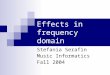 Effects in frequency domain Stefania Serafin Music Informatics Fall 2004