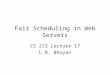 Fair Scheduling in Web Servers CS 213 Lecture 17 L.N. Bhuyan