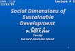 1 Social Dimensions of Sustainable Development Part 1 Dr. Kazi F. Jalal Faculty Harvard Extension School ENVR: E115 12/11/07 Lecture # 12
