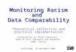 Monitoring Racism and Data Comparability Theoretical reflection and practical implementation Presentation by Peter Fleissner, Head of Unit “Research and