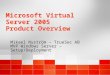 Microsoft Virtual Server 2005 Product Overview Mikael Nyström – TrueSec AB MVP Windows Server – Setup/Deployment Mikael Nyström – TrueSec AB MVP Windows
