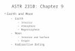 ASTR 2310: Chapter 9 Earth and Moon – Earth Interior Atmosphere Magnetosphere – Moon Interior and Surface Origin – Radioactive Dating