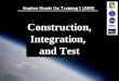 1 Student Hands On Training I (2009) Construction, Integration, and Test Construction, Integration, and Test