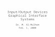 Input/Output Devices Graphical Interface Systems Dr. M. Al-Mulhem Feb. 1, 2008