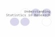 Understanding Statistics in Research. Reminders Final drafts of the APA Style Paper are due in lecture next Wednesday (Nov 19)