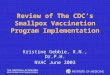 Review of The CDC’s Smallpox Vaccination Program Implementation Kristine Gebbie, R.N., Dr.P.H. NVAC June 2003