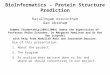 BioInformatics - Protein Structure Prediction Rajalingam Aravinthan Gad Abraham Summer Studentship(2003/2004) Under the supervision of Professor Heiko