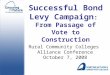 Successful Bond Levy Campaign : From Passage of Vote to Construction Rural Community Colleges Alliance Conference October 7, 2008