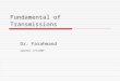 Fundamental of Transmissions Dr. Farahmand Updated: 2/9/2009
