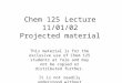 Chem 125 Lecture 11/01/02 Projected material This material is for the exclusive use of Chem 125 students at Yale and may not be copied or distributed further