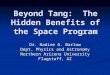Beyond Tang: The Hidden Benefits of the Space Program Dr. Nadine G. Barlow Dept. Physics and Astronomy Northern Arizona University Flagstaff, AZ