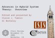 Chess Review November 21, 2005 Berkeley, CA Edited and presented by Advances in Hybrid System Theory: Overview Claire J. Tomlin UC Berkeley