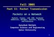 1 Part II: Packet Transmission Packets on a Network Packets, Frames, LAN, WAN, Hardware Addresses, Bridges, Switches, Routing and Protocols Fall 2005 Qutaibah