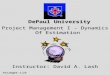 Projmgmt-1/25 DePaul University Project Management I - Dynamics Of Estimation Instructor: David A. Lash