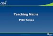 Teaching Maths Peter Tymms . Outline Changing education How is maths taught? How does this compare to English How does it compare to