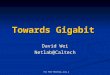 For FAST Meeting July.2 Towards Gigabit David Wei Netlab@Caltech