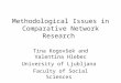 Methodological Issues in Comparative Network Research Tina Kogovšek and Valentina Hlebec University of Ljubljana Faculty of Social Sciences