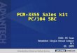 PCM-3355 Sales kit PC/104 SBC ESBC PM Team Embedded Single Broad Computers Q3, 2009