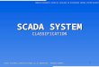 1 SCADA SYSTEMS CLASSIFICATIONS (ILIA DORMISHEV, KRENAR KOMONI) SCADA SYSTEM CLASSIFICATION NORWICH UNIVERISTY CENTER OF EXELLENCE IN DISTRIBUTED CONTROL