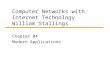Computer Networks with Internet Technology William Stallings Chapter 04 Modern Applications